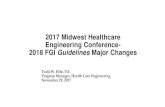 2017 Midwest Healthcare Engineering Conference- 2018 FGI Guidelines … · 2017. 11. 29. · 2018 FGI Guidelines Major Changes Todd W. Hite, P.E. Program Manager, Health Care Engineering