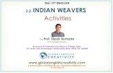 Std.12th ENGLISH 2.2 INDIAN WEAVERS Activities · Funeral shroud of a dead man The weavers feel very sad. Because someone goes away from us. Activity Pick out the rhyming words from
