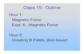Hour 1: Magnetic Force Expt. 6: Magnetic Force Hour 2 ......Sources of Magnetic Fields: Biot-Savart P15-17 Electric Field Of Point Charge An electric charge produces an electric field: