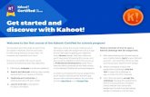 Get started and discover with Kahoot! · 2021. 1. 28. · 3 Kahoot! Certified for schools Navigating the Kahoot! platform Discover page Click Discover in the top navigation. This