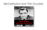 McCarthyism and The Cruciblelcstempinski.weebly.com/.../crucible_mccarthyism.pdf · 2019. 8. 23. · McCarthyism and The Crucible. The Second Red Scare Throughout the 1940’s and