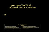 CHAPTER progeCAD for AutoCAD Users...CHAPTER 4progeCAD for AutoCAD Users a utoCAD is popular, but it expensive. Over its lifetime, Autodesk quadrupled the price to $4,195, and now