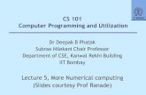 CS 101 IIT BOMBAY Computer Programming and Utilizationcs101/2009.2/Lectures/...CS 101 - Lecture 5 More numerical Computing C++ Data types •We have seen numerical and string data