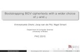 Bootstrapping BGV ciphertexts with a wider choice of p and q · 2015. 3. 30. · Emmanuela Orsini Bootstrapping BGV ciphertexts PKC 2015 5 / 20. Our result We present a new bootstrapping