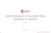 SPORTS TRAINING IN CHILDREN: FROM RUNNING TO …...STRENGTH TRAINING BENEFITS •Cardiovascular fitness •Body composition •Bone mineral density •Mental health •Increased strength