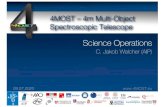 4MOST Operations Walcher - ESO · Principles of operations for participating surveys •All participating surveys collaborate in the Science Team, also on science infrastructure •Consortium