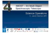 4MOST Operations Walcher - ESO · C. Jakob Walcher (AIP) date “Science Operations” •“Joint Operations Group“ (JOG): A group of people from the consortium who will run 4MOST