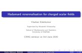 Hadamard renormalisation for charged scalar fields · 2021. 1. 11. · Visakan Balakumar (She eld) Hadamard renormalisation for charged scalar CRAG 5 / 28. Governing equations for