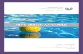 NUTRICIÓN EN WATERPOLO - COnnecting REpositories · 2017. 5. 1. · Waterpolo requiere de grandes habilidades atléticas acuáticas, tener una buena coordinación, resistencia, velocidad