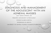 Diagnosis and Management of the Adolescent with an Adnexal ... · pediatric adolescent gynecology. winnie palmer hospital. ... had breast development for 1 year but never had a menses.