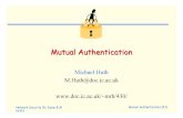 Mutual Authentication · 2010. 2. 9. · Network Security (N. Dulay & M. Huth) Mutual Authentication (5.2) Introduction AUTHENTICATION = Identification: A claims to have a certain