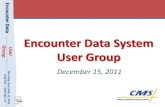 Encounter Data Encounter Data System User GroupUser Group . Agenda . 2 • CMS Update • Institutional Business Cases • Institutional Test Cases • Reports Release schedule •