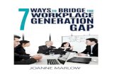 SEVEN WAYS to BRIDGE THE WORKPLACE GENERATION GAPjoannemarlow.com/wp-content/uploads/2017/06/Final-On... · 2017. 8. 22. · There are Seven Ways (at least) to Bridge The Workplace