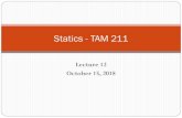 Statics - Course Websites | The Grainger College of Engineering | … · 2018. 10. 15. · Lecture 12 October 15, 2018. Statics - TAM 211. Announcements. As announced during discussion