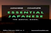 JAPANESE COMPLETEjpc0.b-cdn.net/essential_japanese_mental_model_f1r2.pdfESSENTIAL JAPANESE This guide is for establishing a mental model of the Japanese language. This guide is designed