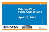 Printing Fine Pitch Applications April 25, 2012web.cecs.pdx.edu/~jmorris/ece507_microelectronics_seminar... · 2012. 5. 2. · PRIVILEGED AND CONFIDENTIAL MATERIALS Printing Fine