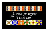 Battle of Lutzen 1813 - WordPress.com · 2009. 1. 31. · Rebuilding the French army in 1813 Napoleon abandoned his army in early December and went back to paris to secure his throne.