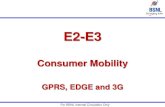 GPRS, EDGE and 3G...Mobility Module for the Topic:GPRS,EDGE & 3G Eligibility: Those who have got the Upgradation from E2 to E3. This presentation is last updated on 17-03-2011. You