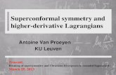 Superconformal symmetry and higher-derivative LagrangiansSuperconformal symmetry and higher-derivative Lagrangians Antoine Van Proeyen KU Leuven Frascati, Breaking of supersymmetry