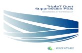 T7 Dust Suppression Plus Brochure - Envirofluid · 2019. 6. 21. · Triple7 Dust Suppression Plus is a new bio-based chemical developed as a cost effective, plant based dust suppressant
