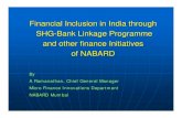 Financial Inclusion in India through SHG-Bank Linkage … · 2014. 9. 12. · • SHG promoting Partners 32 127 4323 4896 • Districts covered 26 157 572 587 • Cumulative bank