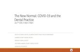 The New Normal: COVID-19 and the Dental Practice · 2020. 7. 7. · •Close contact: