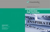 A PArtner for SucceSS - Fraunhofer · 2021. 2. 9. · providing microelectronic and IT system solutions and services, Fraunhofer IIS makes important contributions to Germany’s technological