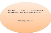 FRUITS AND VEGETABLE PRESERVATION AND PROCESSING DR. … · 2020. 4. 20. · Cold storage Fruits, vegetables Freezing Fruits, vegetables Drying/dehydration Fruits, vegetables Concentration