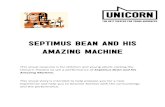 SEPTIMUS BEAN AND HIS AMAZING MACHINE Bean and... · 2016. 6. 3. · Septimus will return with a machine made of strange blue objects. The machine will move and make noise. Septimus