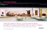 Interact Pro connected lighting dashboard and app...Interact Pro connected lighting dashboard and app For small and medium-sized enterprises Find out more about Interact Works with