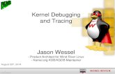 Kernel Debugging and Tracing - mirror.one.commirror.one.com/kernel.org/people/jwessel/dbg... · 1 © 2014 Wind River Kernel Debugging and Tracing Jason Wessel - Product Architect