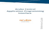 ArubaCentral ApplicationProgramming Interface Guide …...Chapter1 AboutthisGuide ThisguidedescribeshowtouseArubaCentralApplicationProgrammingInterface(API) toconfigureyour applications.
