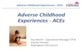Adverse Childhood Experiences - ACEs...ACEs –Reference material• Professor Vincent Felittico (San Diago USA) 1998 (17,000 participants) • Blackburn with Darwen (1,500 participants)