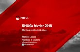 RHUGs février 2018 - Red Hatpeople.redhat.com/mlessard/qc/presentations/fev2018/... · 2018. 2. 22. · Openshift 3.7 :: 16/11/2017 (3.9 prévu au printemps) Ceph 3 :: 5/12/2017