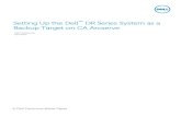 CA ARCserve - Setting Up the Dell DR Series System on CA ... · A Dell Technical White Paper Setting Up the Dell™ DR Series System as a Backup Target on CA Arcserve . Dell Engineering