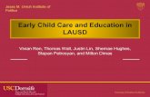 Early Child Care and Education in LAUSD...enrolled in publicly funded preschools 51% of Los Angeles babies and toddlers are eligible for state subsidized child care Only 6% are served