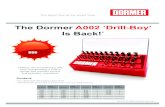The Dormer A002 ‘Drill-Boy’ Is Back!Dormer Tools Unit 4, Lindrick Way, Barlborough, Chesterfield, S43 4XE Tel: 0870 850 44 66 Fax: 0870 850 88 66 dormer.uk@dormertools.com
