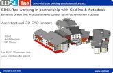 Architectural 3D CAD import 2013... · 3D Model Architectural 3D CAD import EDSL Tas working in partnership with Cadline & Autodesk Bringing Green BIM and Sustainable Design to the