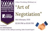 Art of Negotiation - MMA, Chennai...“Art of Negotiation” 5th February 2021 02:00 PM to 05:00 PM Facilitator: Mr. Rohit Kashyap Founder & CEO, daKsya Learning, Sales Growth Expert