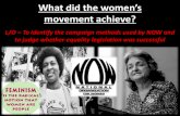 What did the women’s movement achieve?...2016/09/12  · liberation movement (Feminists) therefore begun to protest more directly. Tasks •Look at the table and sources on pages