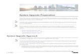 System Upgrade Preparation - Cisco · System Upgrade Preparation Thissectiondiscussesinformationtobeawareofbeforeperformingtheactualupgradeprocess,suchasthe generalupgradeapproachfordifferentcomponents