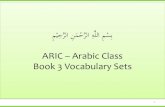 ARIC Arabic Class Book 3 Vocabulary Sets...Book 3 Vocabulary Sets (v. 5) 9 Book 3 – Vocabulary Set 7 ب ي è H ل ق ن ف 5 ا ب ك ع ق و ر ا 6 ا ي è ه 6 ة G ا D ه