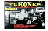 Issue No - Yukoneryukoner.com/Yukoner4pdf.pdf · 2017. 12. 25. · Klondike Joe Boyle, by Sam Holloway Gordon McIntyre story, by Darrell Hookey Old Sweat, by Sam Holloway Spring in