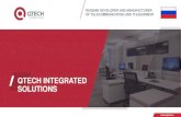 Qtech integrated solutions · 2019. 12. 23. · ABOUT THE COMPANY QTECH complete solutions 200+ employees 50+ development engineers 6 offices 3 R&D centers QTECH was founded in 2006
