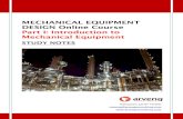 MECHANICAL EQUIPMENT DESIGN Online Course · 2017. 7. 25. · Introduction. This course deals with the fundamentals of mechanical equipment. Mechanical equipment are considered to