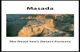 Masada: The Dead Sea’s Desert Fortress...the Roman and Jewish warfare tactics in the final chapter of the First Jewish Revolt. The climactic moment of the Roman siege of Masada,