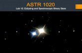 Astronomy 154 Lab - astro.gsu.eduayep/Lab12EclipsingandSpectroscopicBinaryStars.pdfEclipsing Binary SS Boötis is an eclipsing binary. That is, as the stars orbit, one goes in front