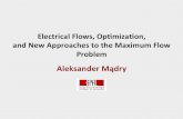 Aleksander)Mądry) · 2020. 1. 3. · Electrical)Flows,)Op1miza1on,) and)New)Approaches)to)the)Maximum)Flow) Problem Aleksander)Mądry)