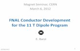 FNAL Conductor Development for the 11 T Dipole Program · 2018. 11. 14. · 3 Main Activities of the Nb 3 Sn Magnet R&D at FNAL 43.5 mm Nb 3 Sn dipoles for VLHC with operation fields