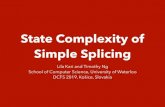 State Complexity of Simple Splicingt4ng/talks/dcfs2019.pdf · 2019. 7. 18. · A. Mateescu et al. (1998), R. Ceterchi (2006) For M ⊆ Σ×Σ we deﬁne the operation on two strings